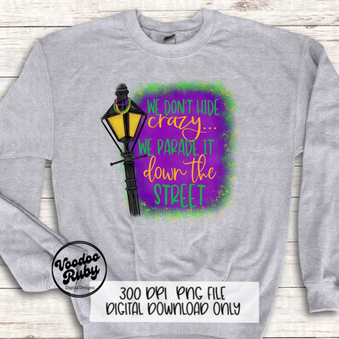 We don’t hide crazy Mardi Gras png design