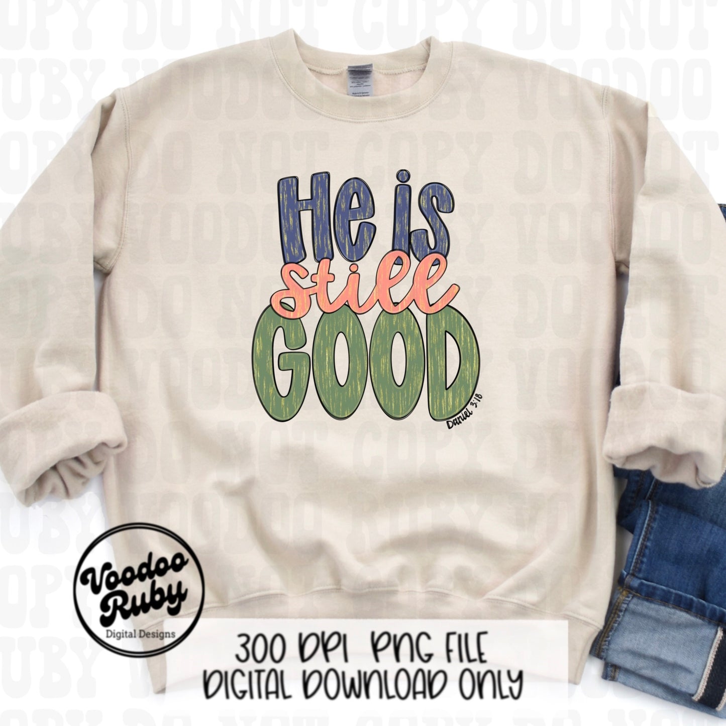 God is Good PNG Design Easter PNG He is Still Good Sublimation Hand Drawn Digital Download DTF Printable Daniel 3:18 Verse Christian png