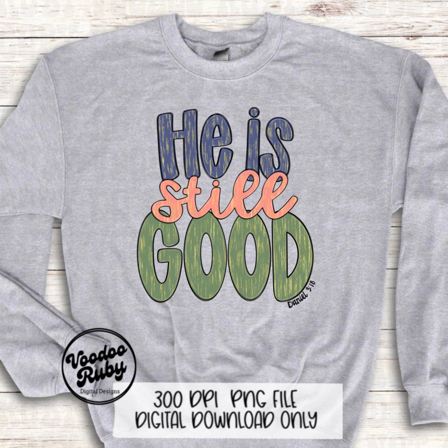 God is Good PNG Design Easter PNG He is Still Good Sublimation Hand Drawn Digital Download DTF Printable Daniel 3:18 Verse Christian png