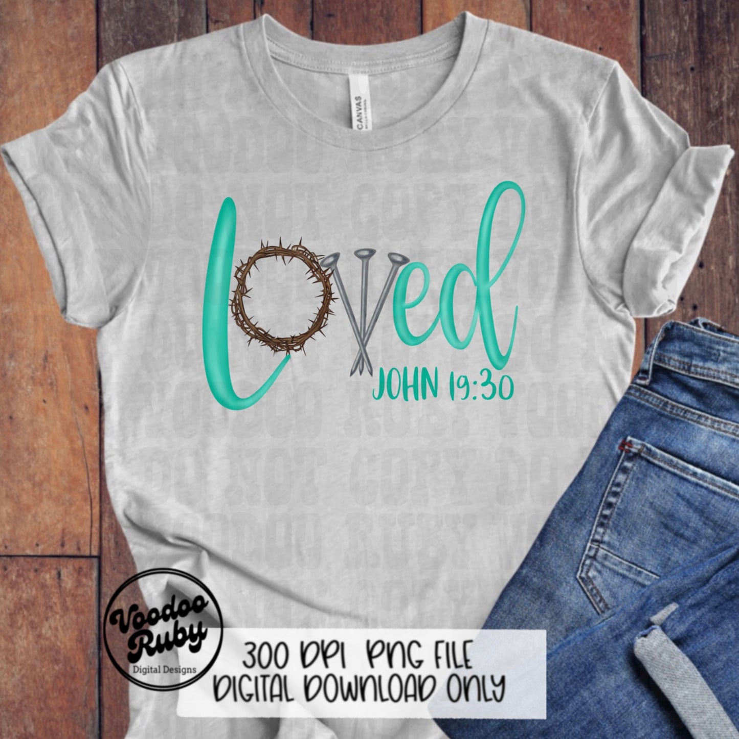 Loved PNG Hand Drawn Digital Design Three Nails Jesus Sublimation PNG Bible Verse Loved John 19:30 Christian Jesus DTF Printable