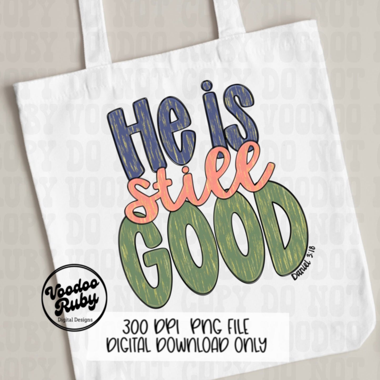 God is Good PNG Design Easter PNG He is Still Good Sublimation Hand Drawn Digital Download DTF Printable Daniel 3:18 Verse Christian png