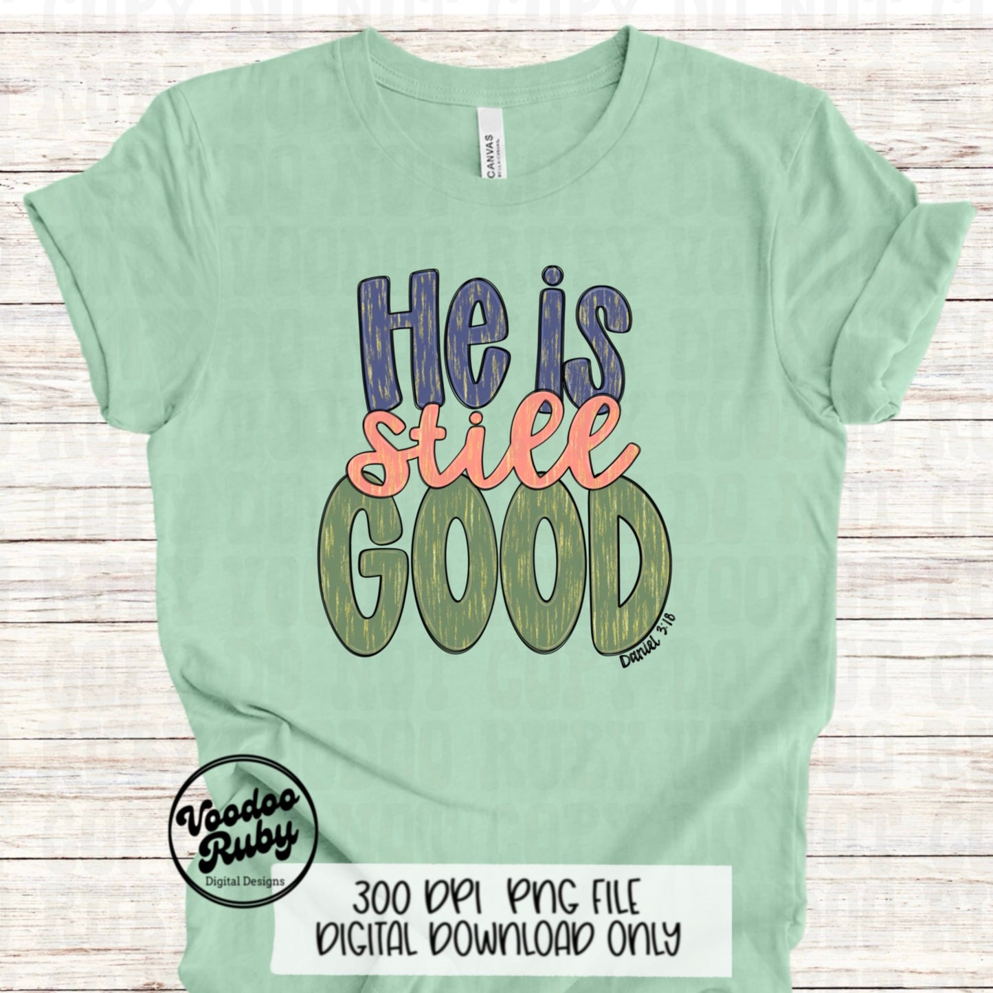 God is Good PNG Design Easter PNG He is Still Good Sublimation Hand Drawn Digital Download DTF Printable Daniel 3:18 Verse Christian png