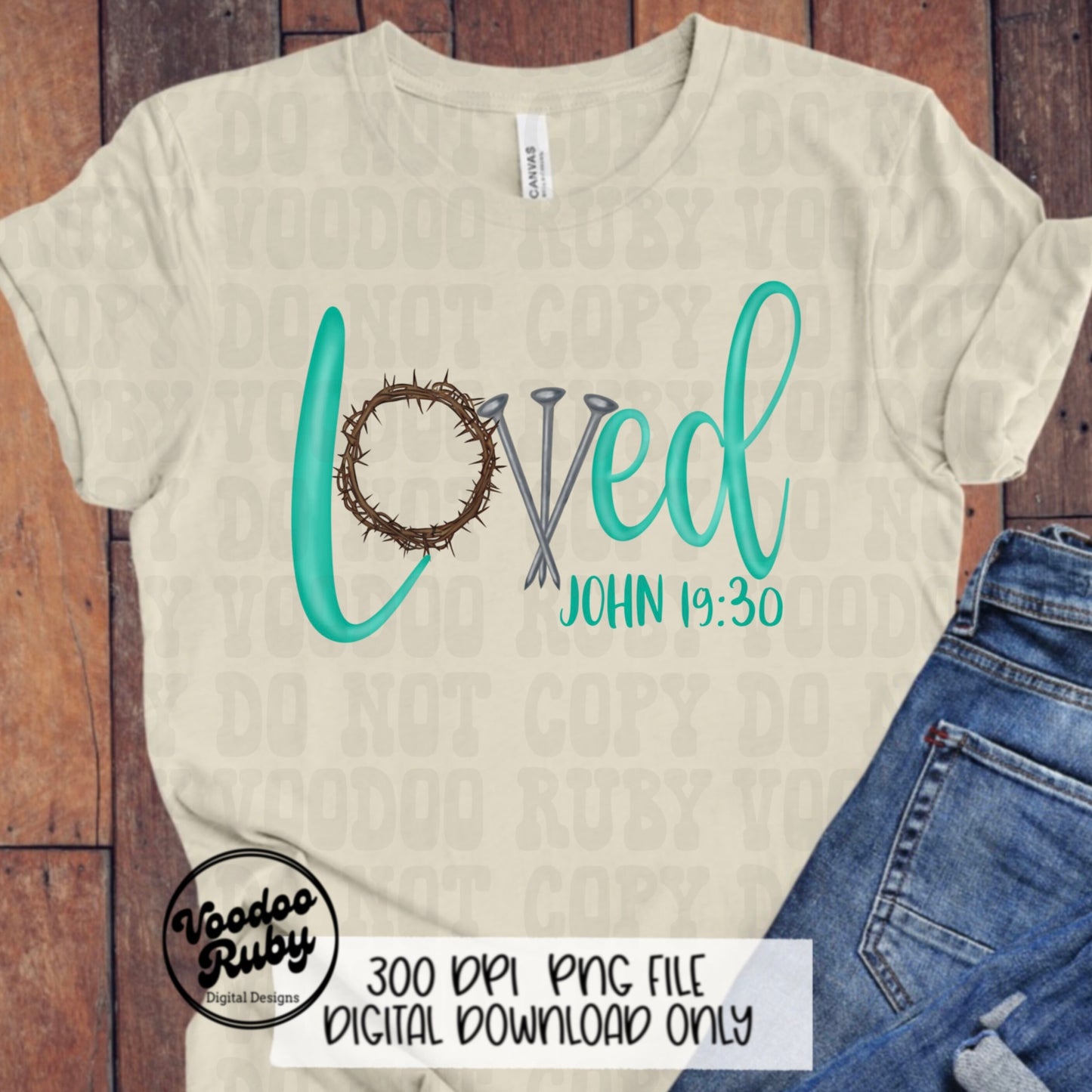 Loved PNG Hand Drawn Digital Design Three Nails Jesus Sublimation PNG Bible Verse Loved John 19:30 Christian Jesus DTF Printable