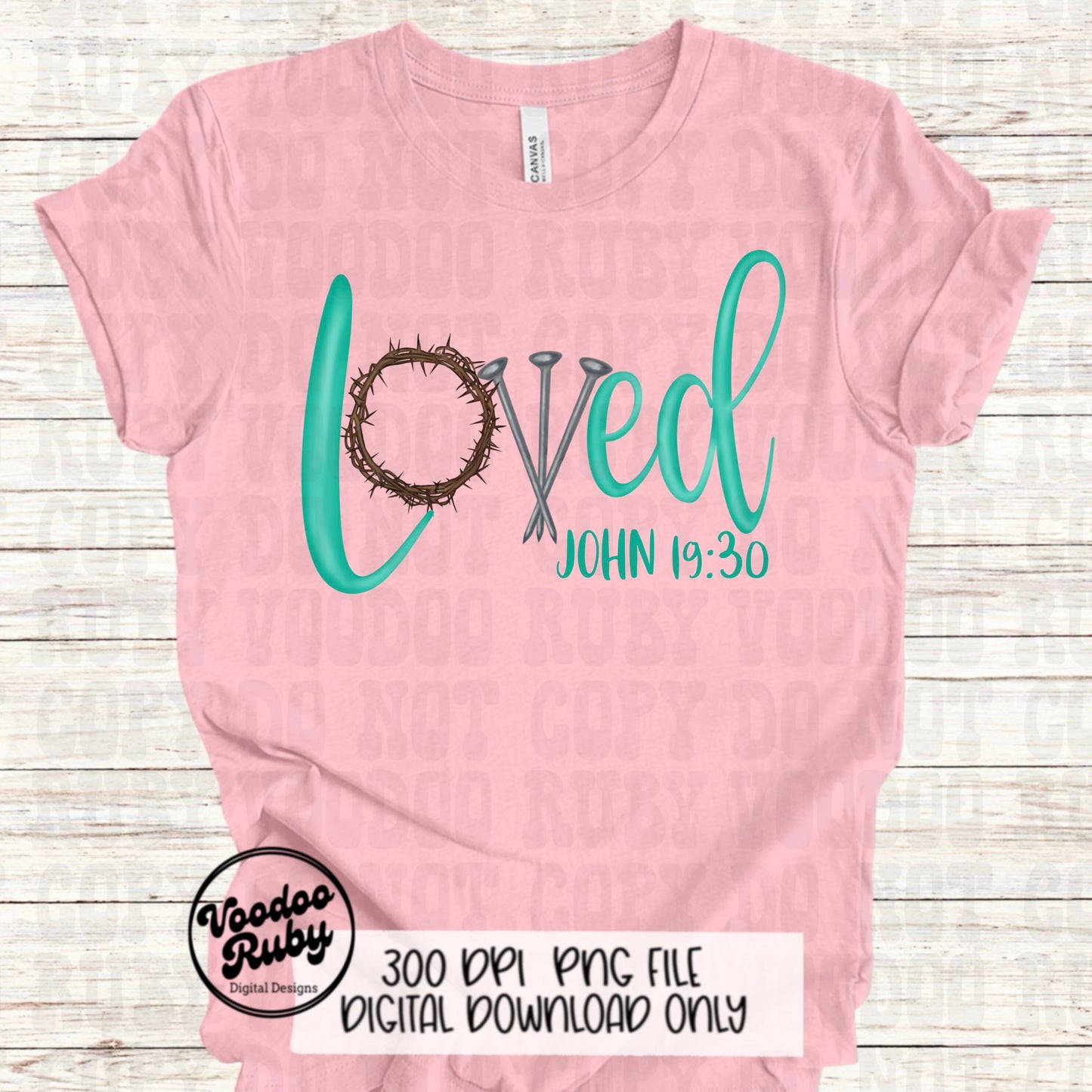 Loved PNG Hand Drawn Digital Design Three Nails Jesus Sublimation PNG Bible Verse Loved John 19:30 Christian Jesus DTF Printable