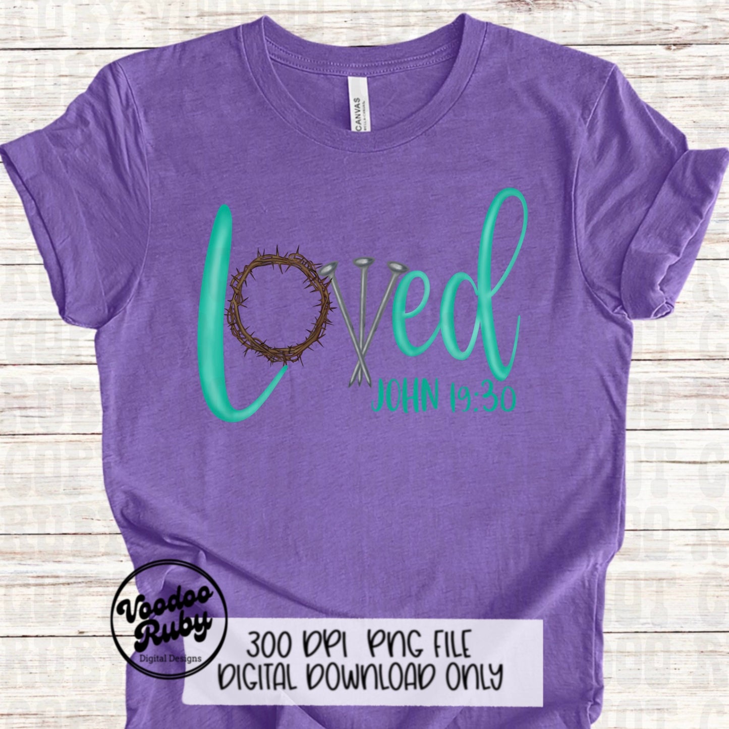 Loved PNG Hand Drawn Digital Design Three Nails Jesus Sublimation PNG Bible Verse Loved John 19:30 Christian Jesus DTF Printable