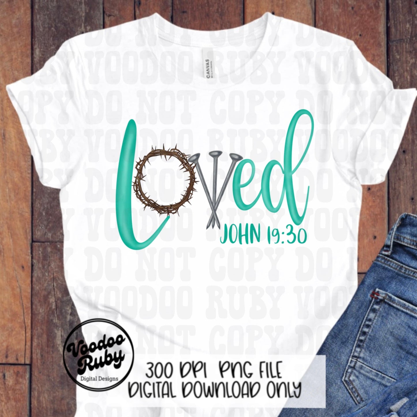 Loved PNG Hand Drawn Digital Design Three Nails Jesus Sublimation PNG Bible Verse Loved John 19:30 Christian Jesus DTF Printable
