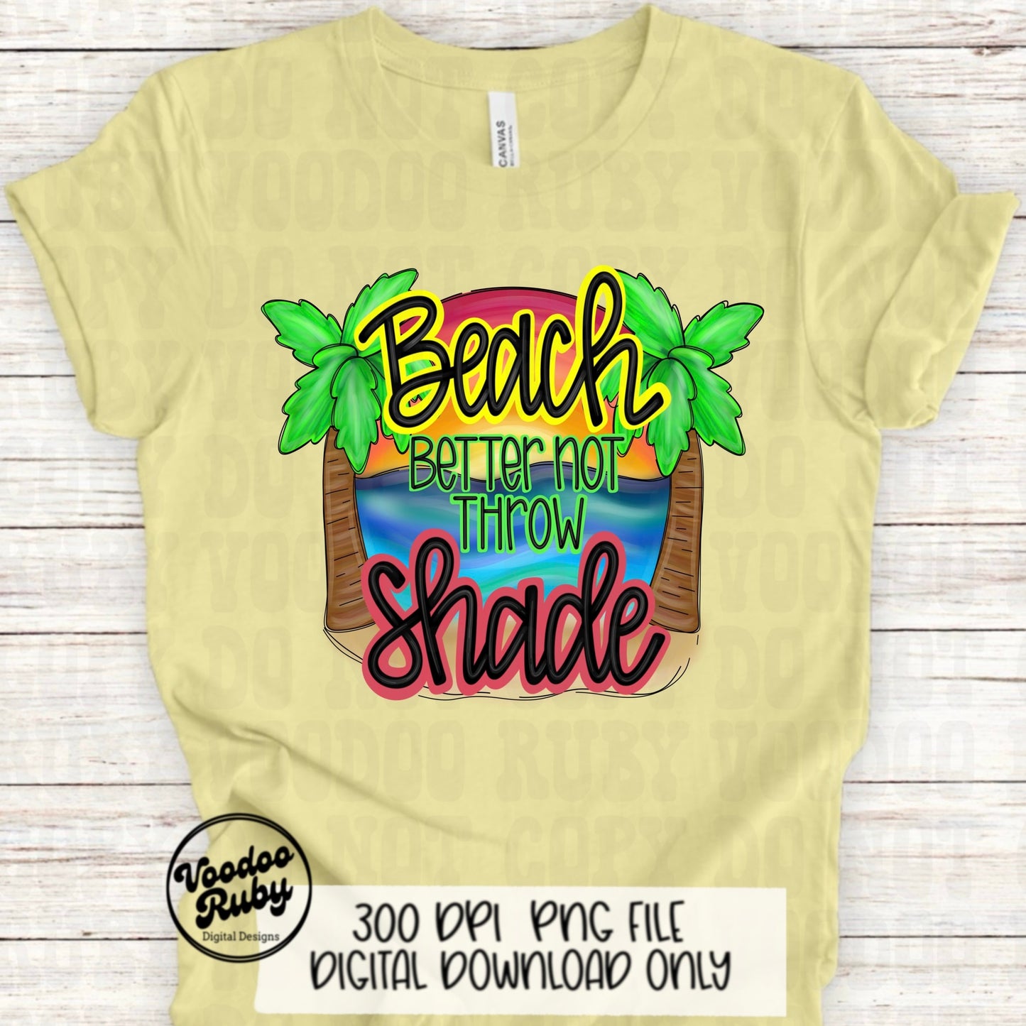 Summer PNG Design Sublimation Beach Better Not Throw Shade PNG Beach Vacation Design Hand Drawn Digital Download Sublimation Summer Vibes DTF