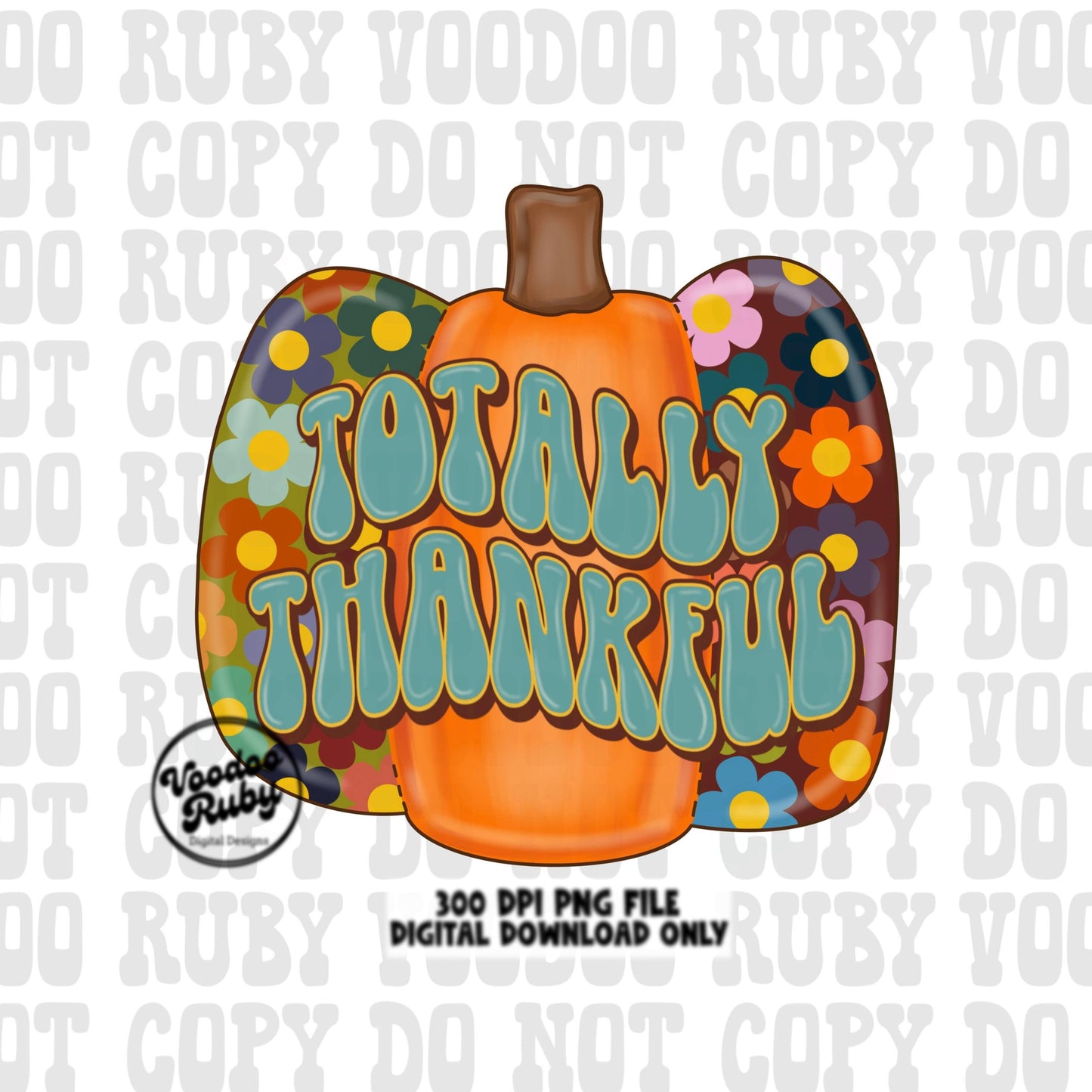 Thankful PNG Design Hand Drawn Digital Download Groovy Fall Pumpkin Thanksgiving Sublimation Totally Thankful DTF Printable Retro Font Fall