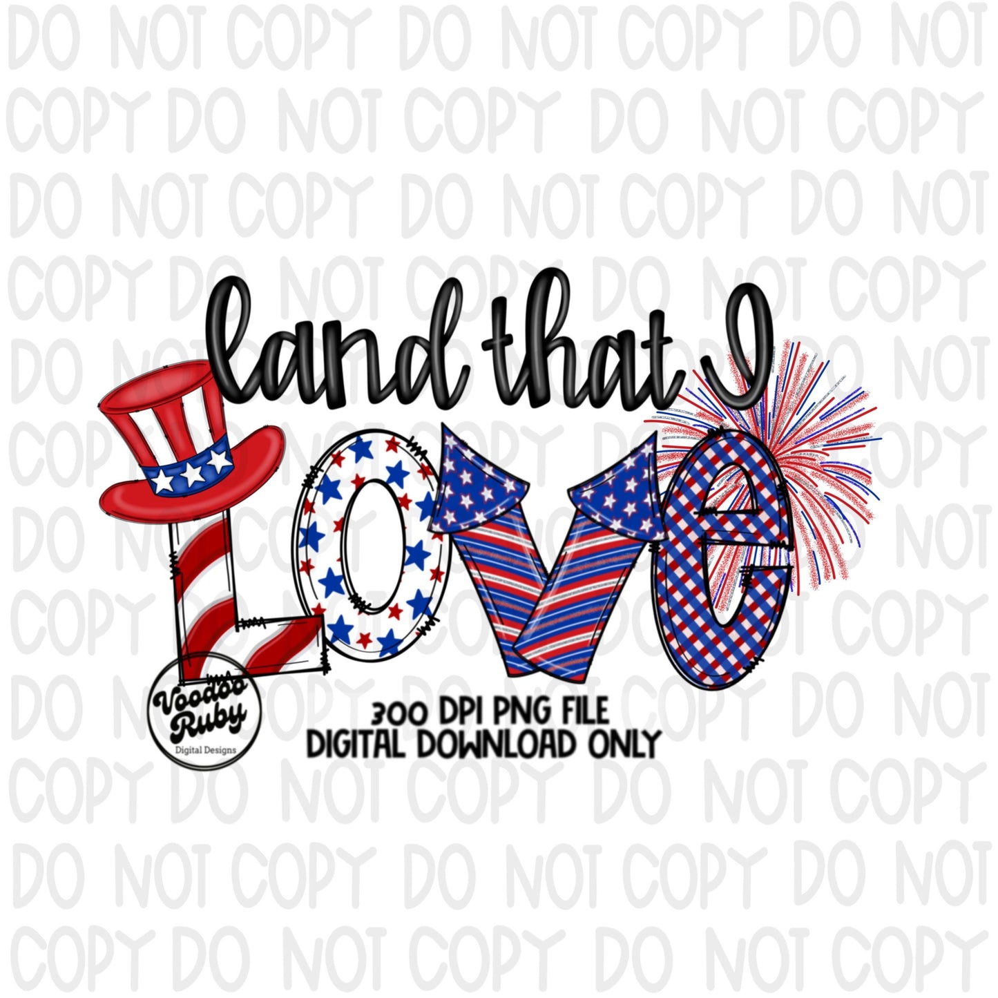 4th of July PNG Design Sublimation Hand Drawn Digital Download America png Usa Red White Blue Land That I Love png Patriotic DTF Printable
