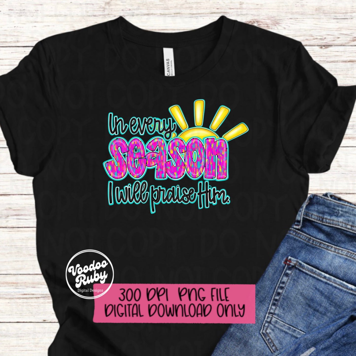 Jesus PNG Design Hand Drawn Digital Download Summer PNG In Every Season I Will Praise Him PNG Sublimation Christian png dtf Printable