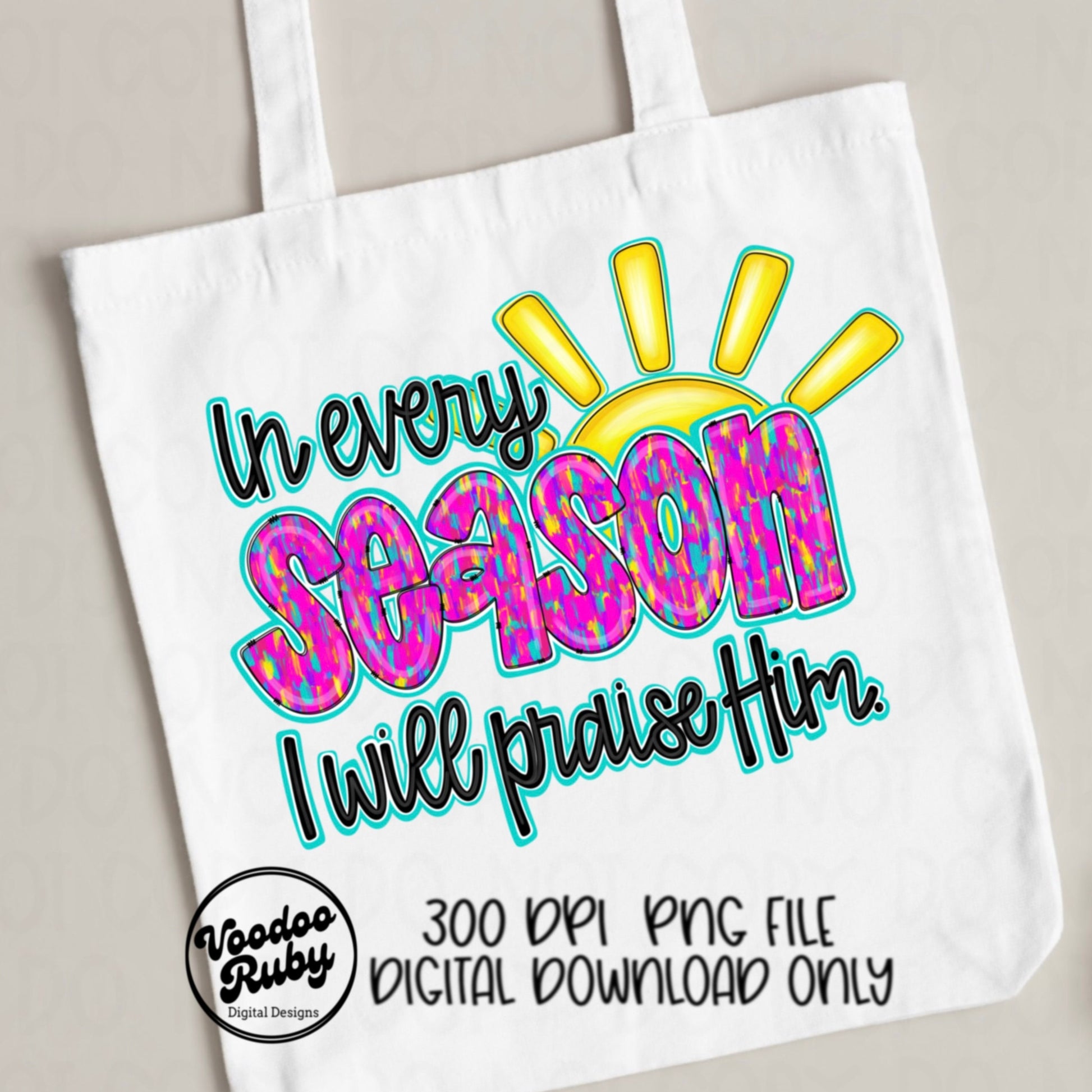 Jesus PNG Design Hand Drawn Digital Download Summer PNG In Every Season I Will Praise Him PNG Sublimation Christian png dtf Printable