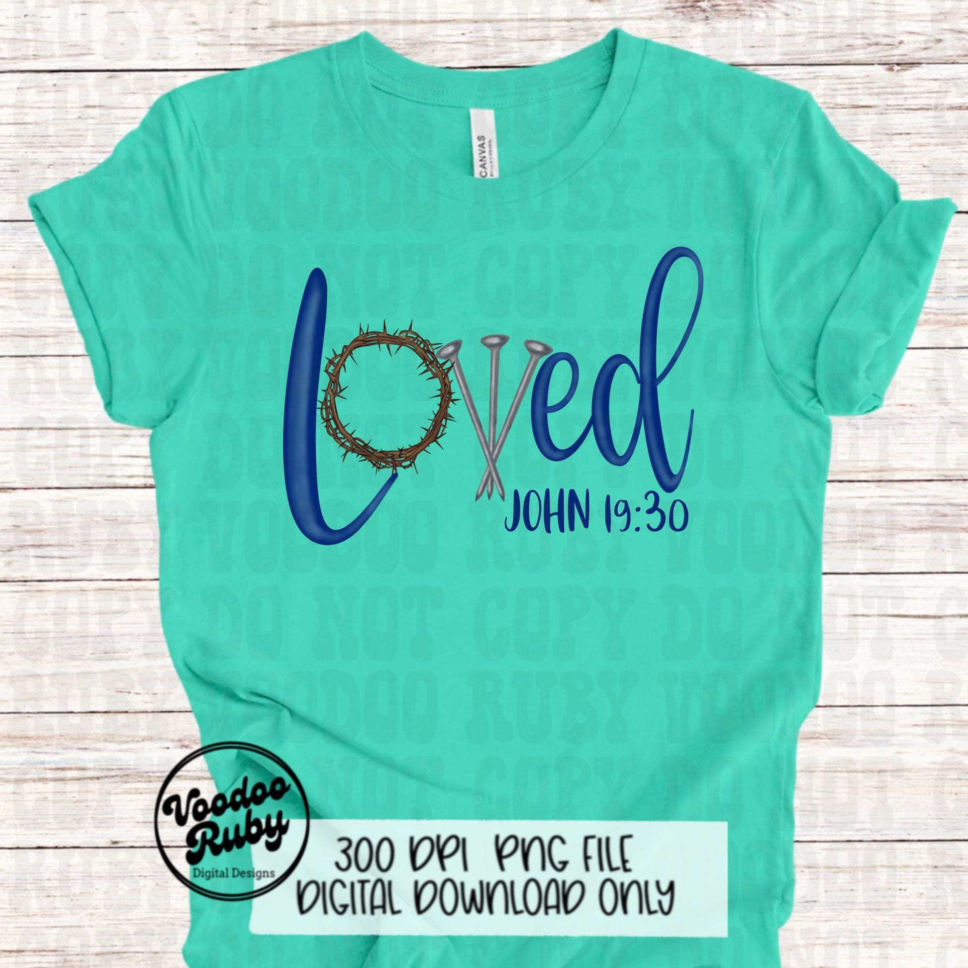 Loved PNG Sublimation Hand Drawn Digital Design Three Nails Jesus Sublimation PNG Bible Verse Loved John 19:30 Christian Jesus DTF Printable