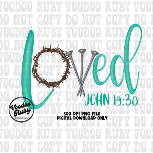 Loved PNG Hand Drawn Digital Design Three Nails Jesus Sublimation PNG Bible Verse Loved John 19:30 Christian Jesus DTF Printable