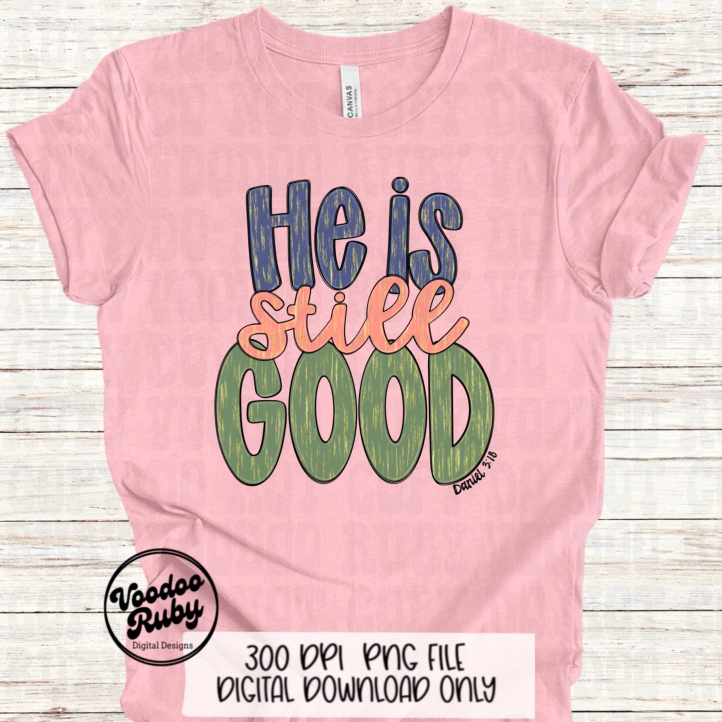 God is Good PNG Design Easter PNG He is Still Good Sublimation Hand Drawn Digital Download DTF Printable Daniel 3:18 Verse Christian png