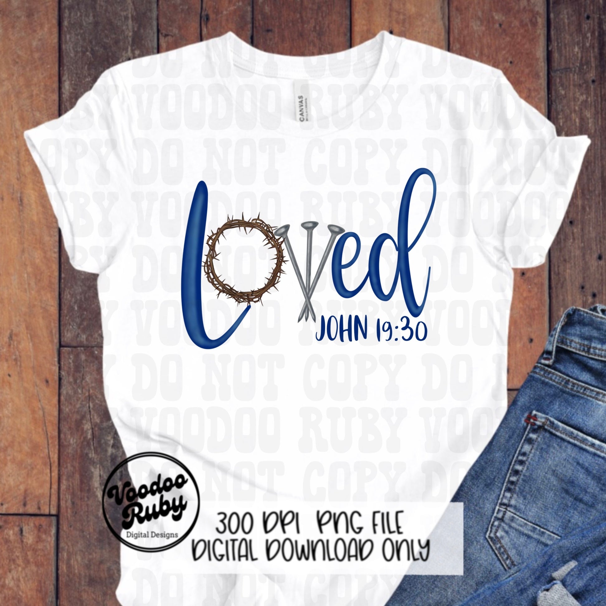 Loved PNG Sublimation Hand Drawn Digital Design Three Nails Jesus Sublimation PNG Bible Verse Loved John 19:30 Christian Jesus DTF Printable