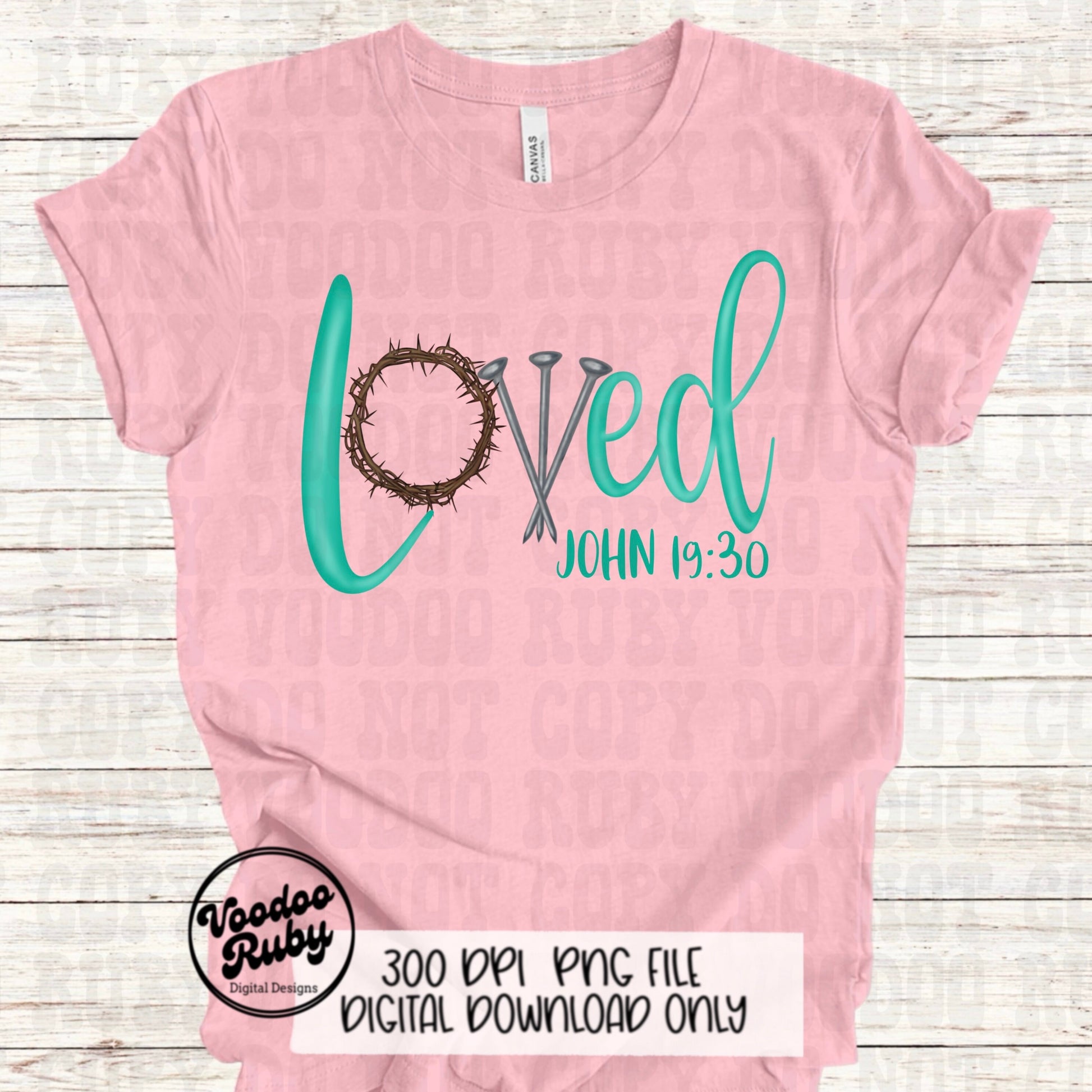 Loved PNG Hand Drawn Digital Design Three Nails Jesus Sublimation PNG Bible Verse Loved John 19:30 Christian Jesus DTF Printable