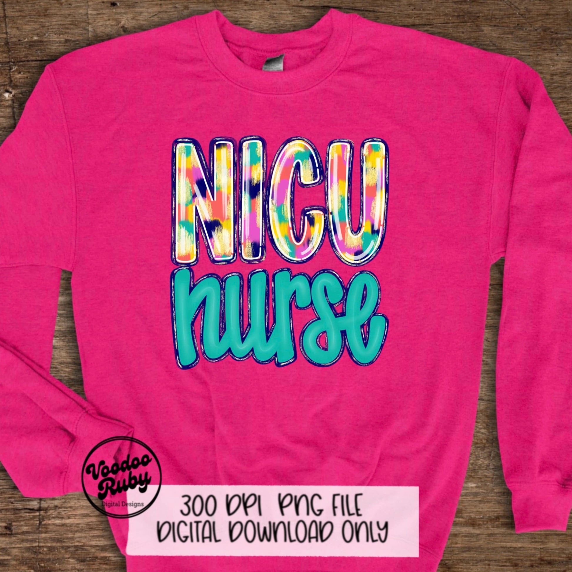 NICU Nurse PNG Design Rn PNG Nurse Sublimation Hand Drawn Digital Download Nicu Nurse Printable Nicu Nurse Clip Art Colorful png Nurse Dtf