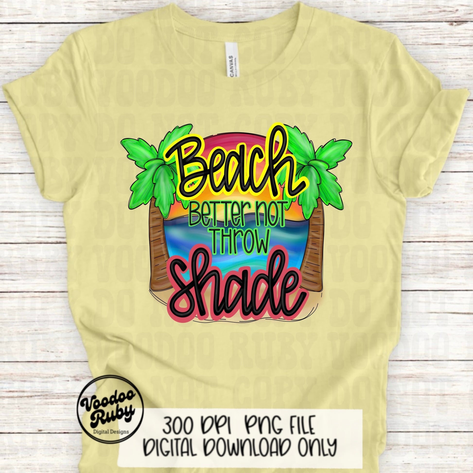 Summer PNG Design Beach Better Not Throw Shade PNG Beach Vacation Design Hand Drawn Digital Download Sublimation Summer Vibes Beach DTF