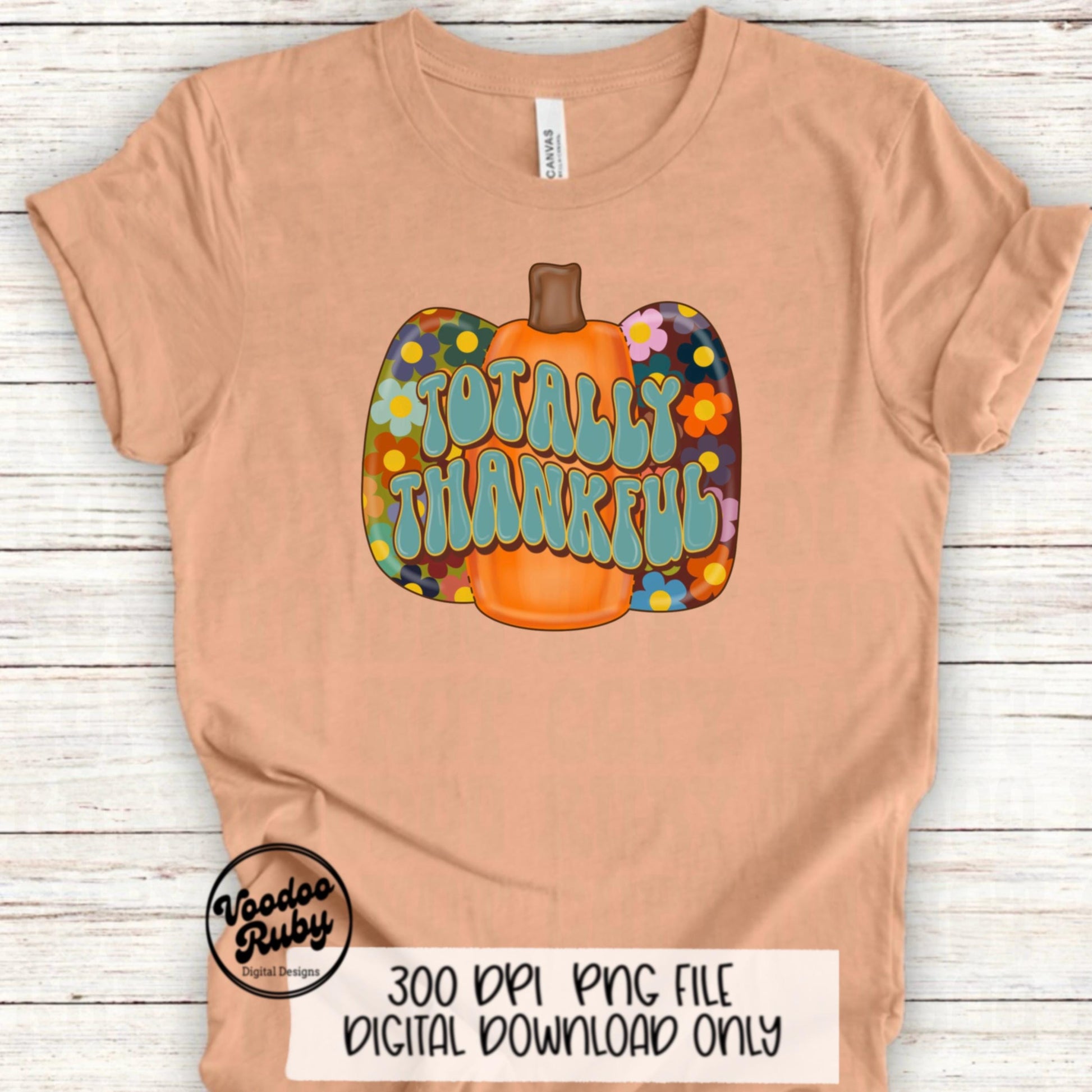Thankful PNG Design Hand Drawn Digital Download Groovy Fall Pumpkin Thanksgiving Sublimation Totally Thankful DTF Printable Retro Font Fall