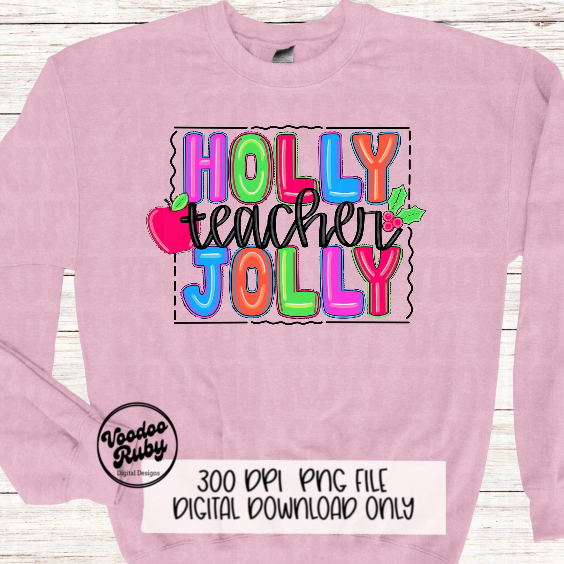 Holly Jolly Teacher Sublimation PNG Design Bright Christmas Teacher PNG Design Hand Drawn Digital Design Download Merry Christmas Printable