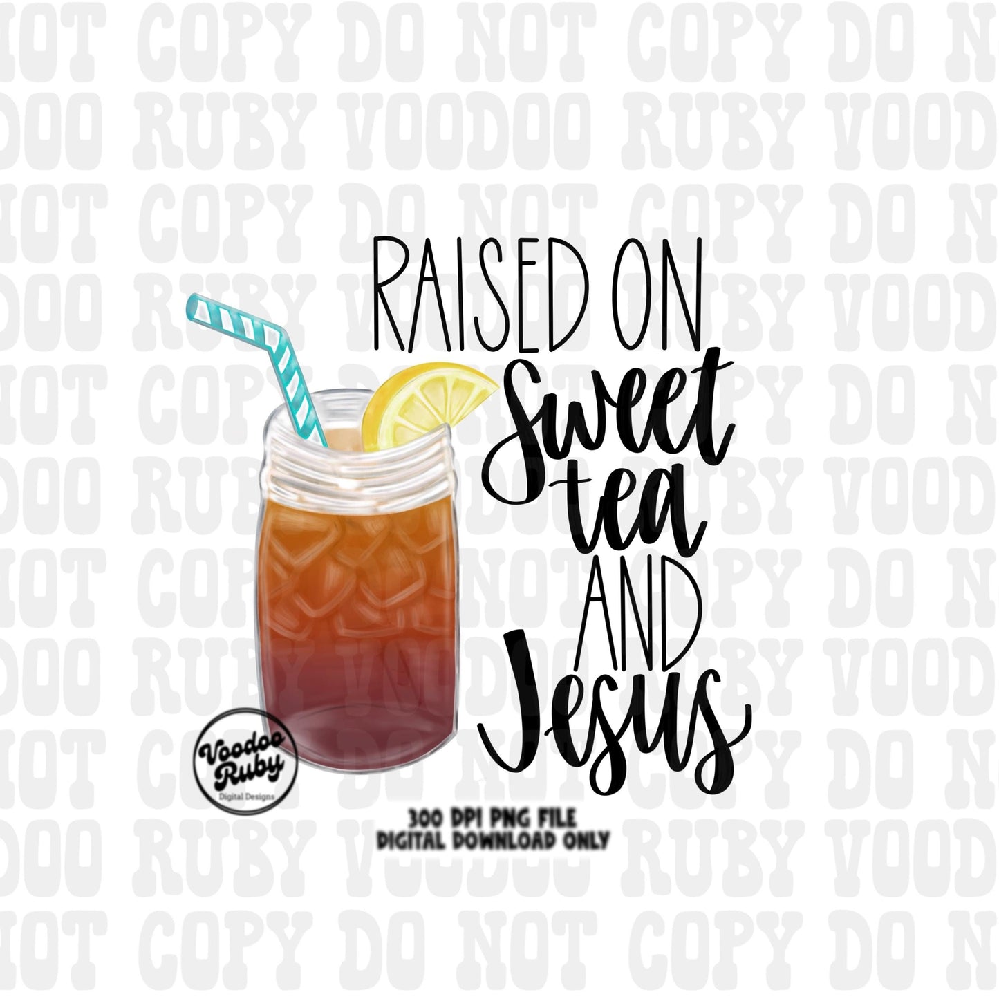 Raised on Sweet Tea and Jesus PNG Summer Design Hand Drawn Digital Download Raised on Sweet Tea and Jesus DTF Sublimation Printable Clip Art