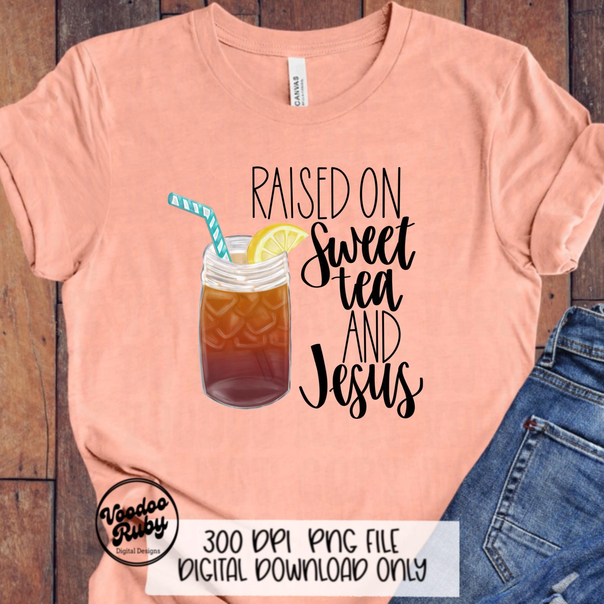 Raised on Sweet Tea and Jesus PNG Summer Design Hand Drawn Digital Download Raised on Sweet Tea and Jesus DTF Sublimation Printable Clip Art