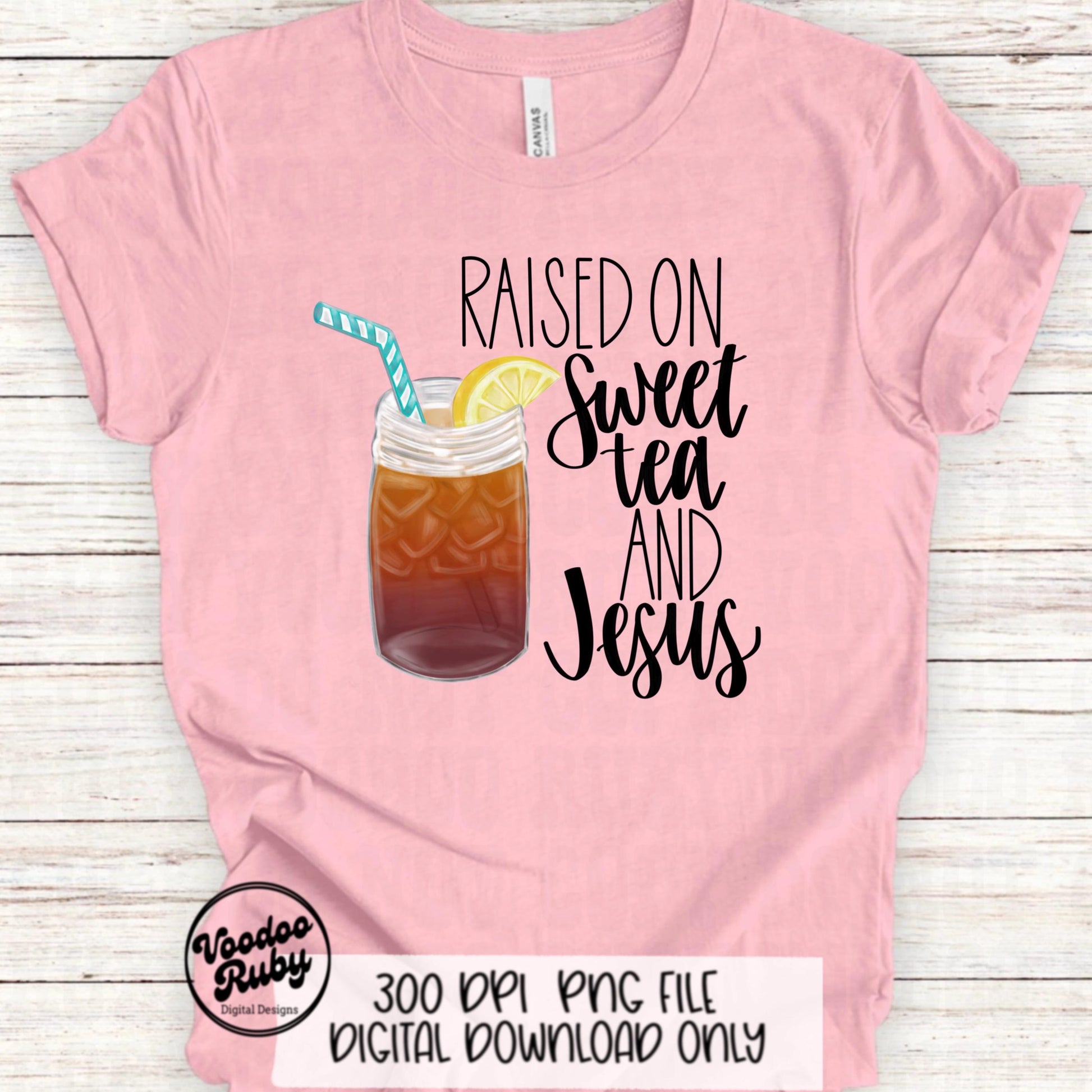Raised on Sweet Tea and Jesus PNG Summer Design Hand Drawn Digital Download Raised on Sweet Tea and Jesus DTF Sublimation Printable Clip Art