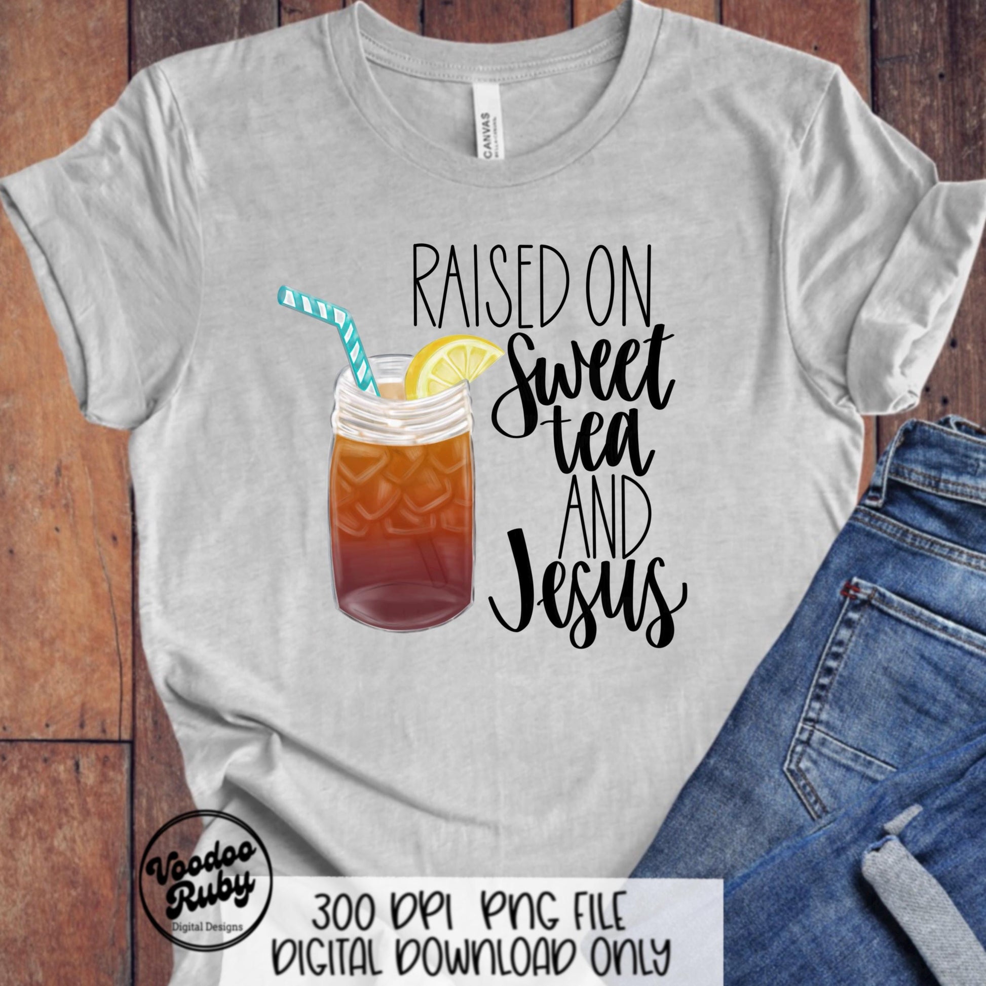 Raised on Sweet Tea and Jesus PNG Summer Design Hand Drawn Digital Download Raised on Sweet Tea and Jesus DTF Sublimation Printable Clip Art