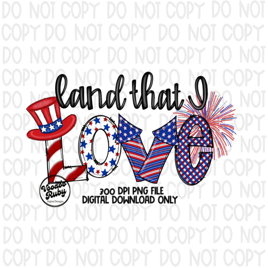4th of July PNG Design Sublimation Hand Drawn Digital Download America png Usa Red White Blue Land That I Love png Patriotic DTF Printable