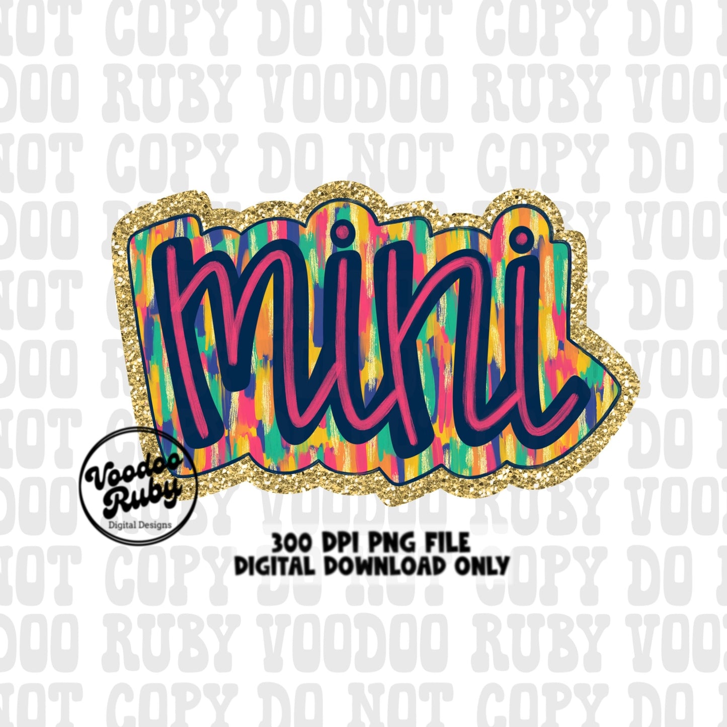 May include: A digital download of a 300 DPI PNG file of the word 'mini' in pink, blue, and yellow lettering with a gold glitter background. The text '300 DPI PNG FILE DIGITAL DOWNLOAD ONLY' is below the word 'mini'. The text 'Voodoo Ruby Digital Designs' is in the lower left corner of the image.