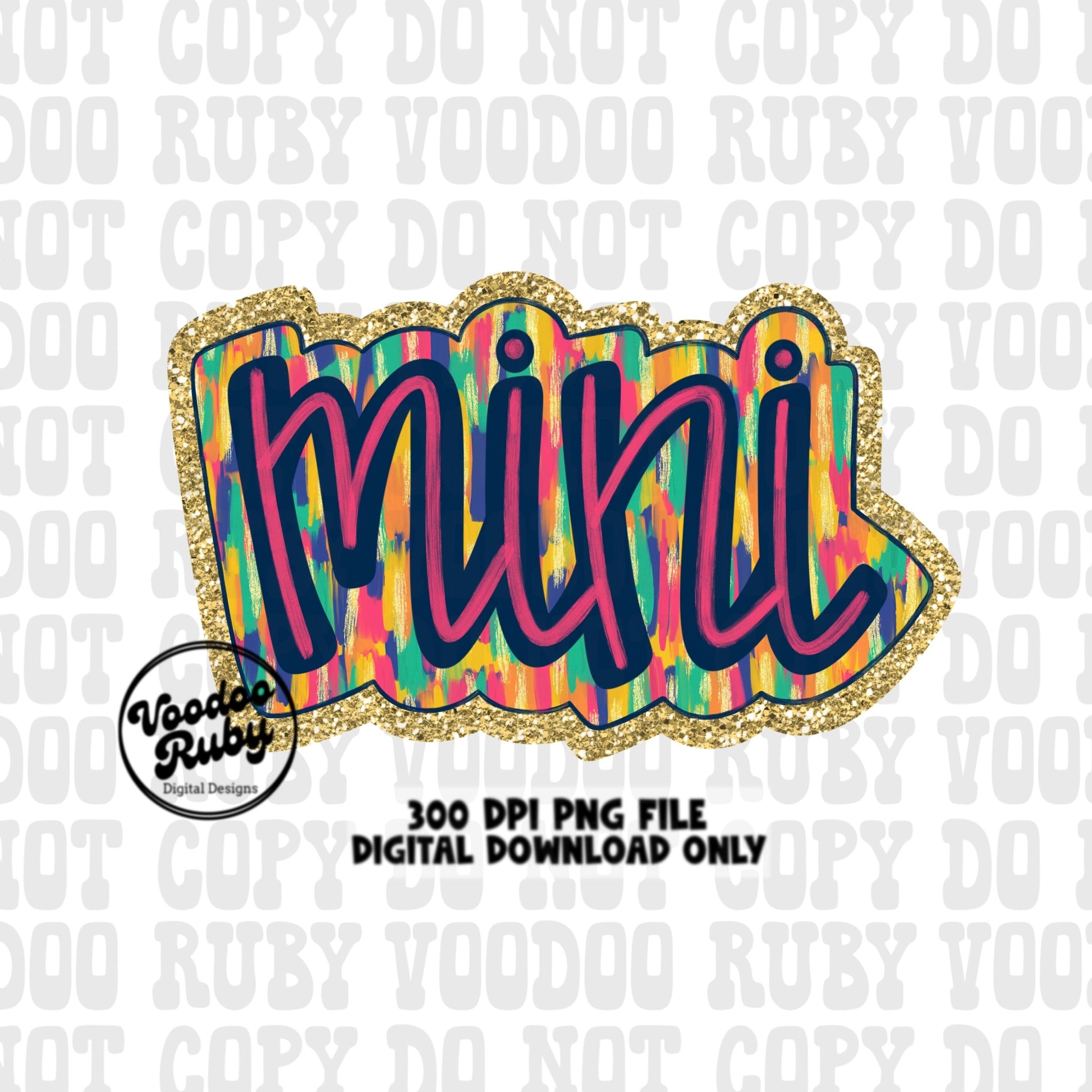 May include: A digital download of a 300 DPI PNG file of the word 'mini' in pink, blue, and yellow lettering with a gold glitter background. The text '300 DPI PNG FILE DIGITAL DOWNLOAD ONLY' is below the word 'mini'. The text 'Voodoo Ruby Digital Designs' is in the lower left corner of the image.