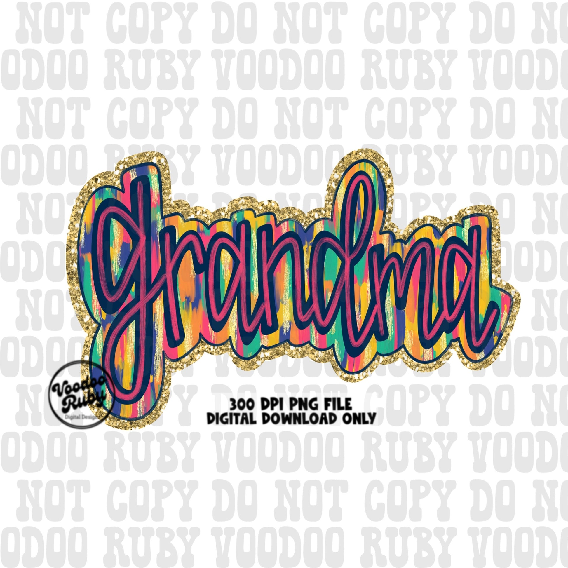 May include: Digital download of a vibrant Grandma design. The word 'Grandma' is styled in a colorful, paint-splattered font with a teal, pink, and yellow color scheme.  The text has a glittery gold outline. The design is a 300 DPI PNG file, perfect for crafting projects and digital scrapbooking.  The words '300 DPI PNG FILE', and 'DIGITAL DOWNLOAD ONLY' are also included in the image.