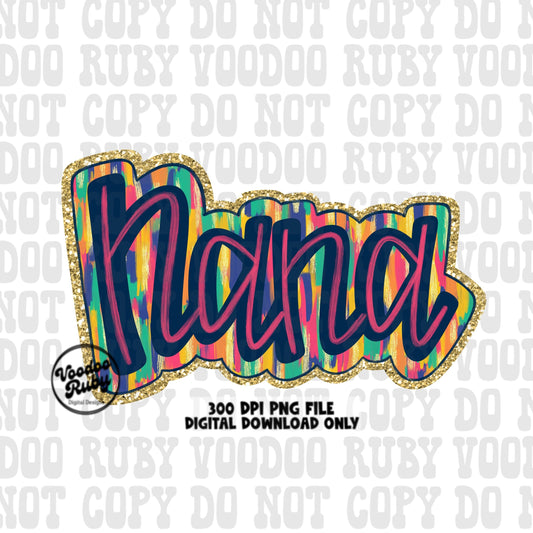 May include: A digital download of a colorful graphic design that says 'Nana' in pink, blue, and yellow with a gold glitter outline. The design is 300 DPI and is for digital download only. The text '300 DPI PNG FILE DIGITAL DOWNLOAD ONLY' is at the bottom of the image.