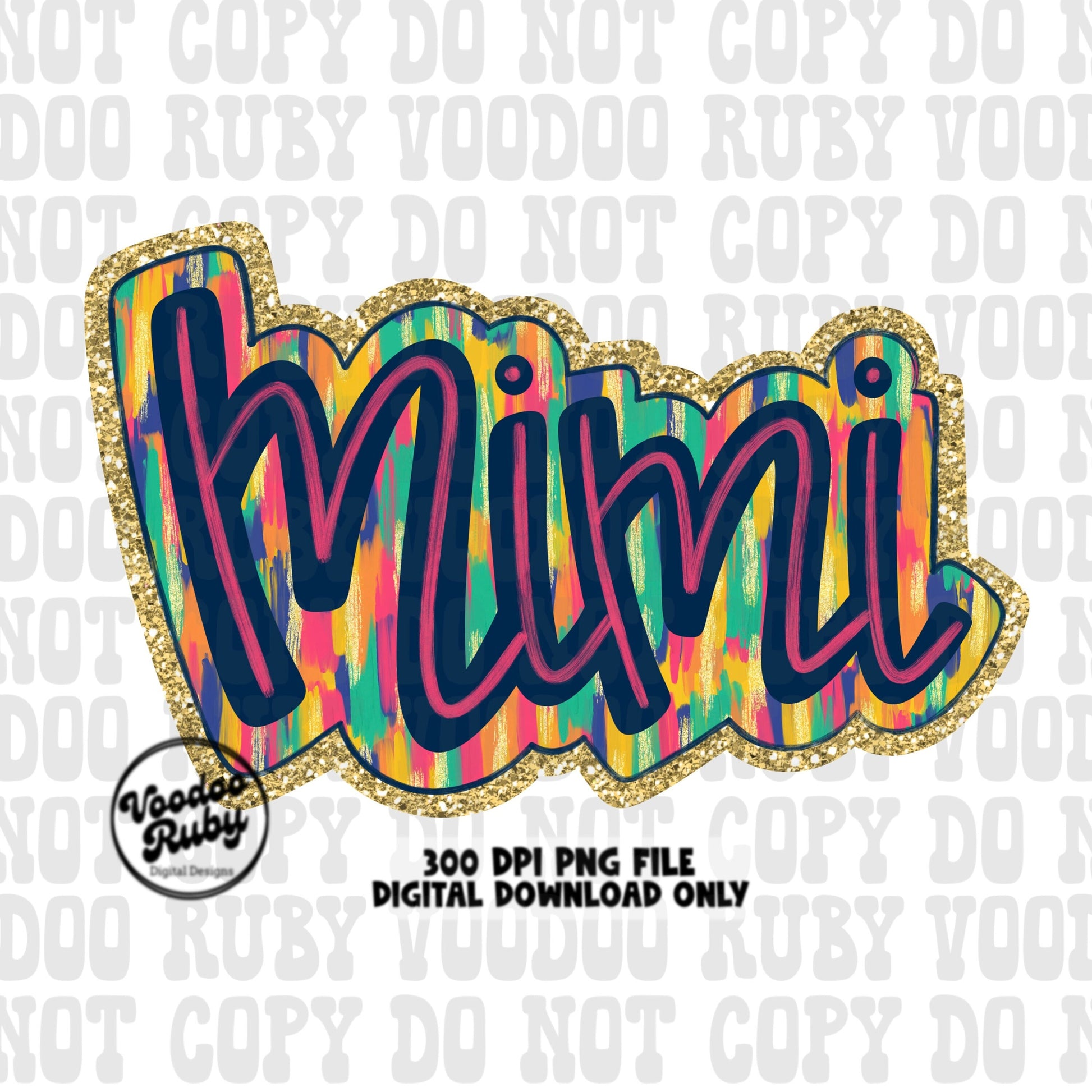 May include: A digital download of a 300 DPI PNG file of the word 'Mimi' in a colorful, abstract design with a gold glitter border. The text '300 DPI PNG FILE DIGITAL DOWNLOAD ONLY' is visible at the bottom of the image.