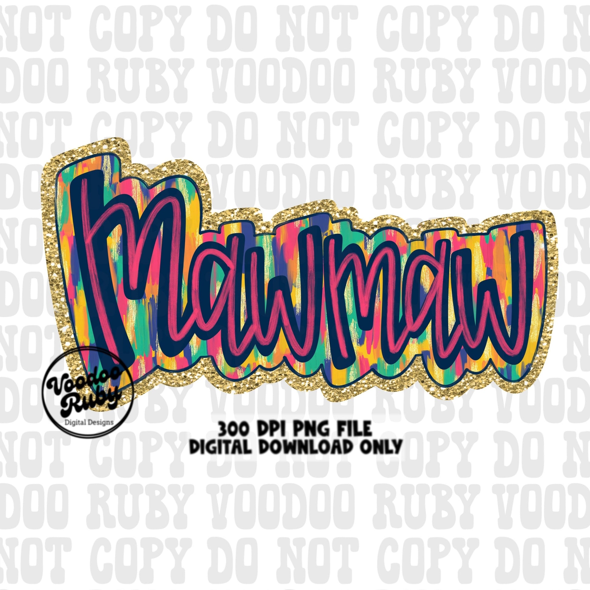 May include: A digital download of a 300 DPI PNG file of the word 'Mawmaw' in a colorful, abstract paint style with a gold glitter outline. The text '300 DPI PNG FILE DIGITAL DOWNLOAD ONLY' is below the word.
