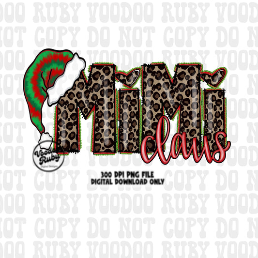 May include: Christmas design featuring the words 'Mimi Claus' in leopard print with red and green accents. A tie-dye Santa hat is to the left of the text. The text '300 DPI PNG file. Digital Download Only' is at the bottom.  The design is perfect for creating festive apparel, mugs, or other holiday-themed merchandise.